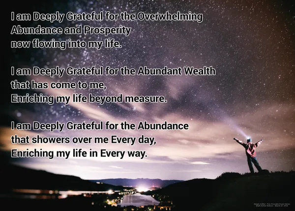 I am Deeply Grateful for the Overwhelming Abundance and Prosperity now flowing into my life...