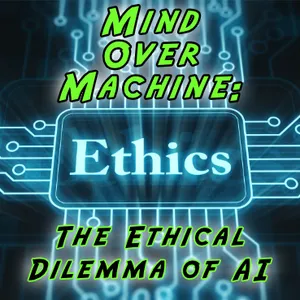 Mind Over Machine: Ethics, the Ethical Dilemma of AI